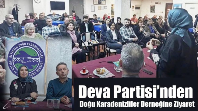 DEVA PARTİSİ’NDEN DOĞU KARADENİZLİLER DERNEĞİ’NE ZİYARET