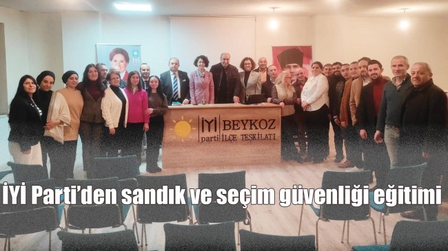 İYİ Parti’den sandık ve seçim güvenliği eğitimi