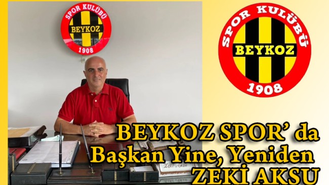 Beykoz Spor’da Başkan Yine, Yeniden ZEKİ AKSU