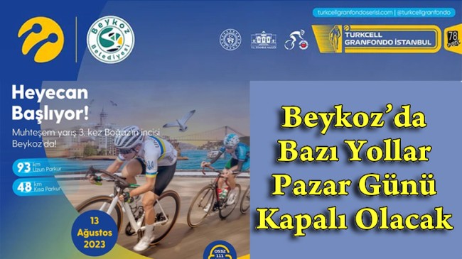 Beykoz’da Bazı Yollar Pazar Günü Kapalı Olacak