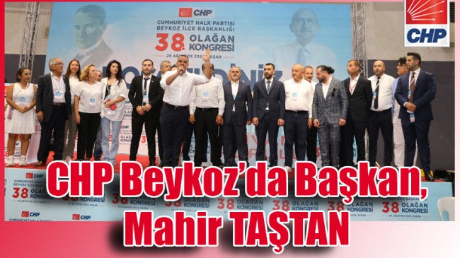 CHP Beykoz’da Başkan, Mahir TAŞTAN