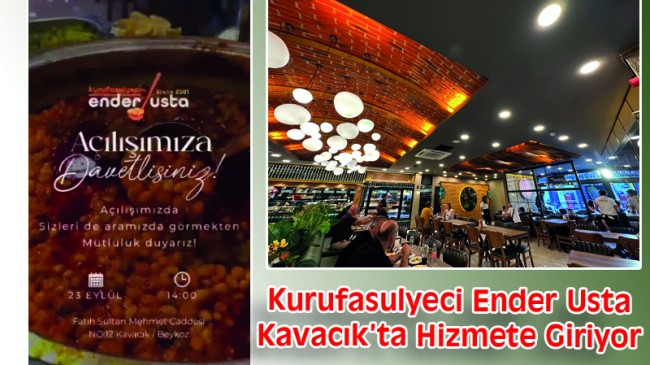 Kurufasulyeci Ender Usta, Kavacık’ta hizmete giriyor