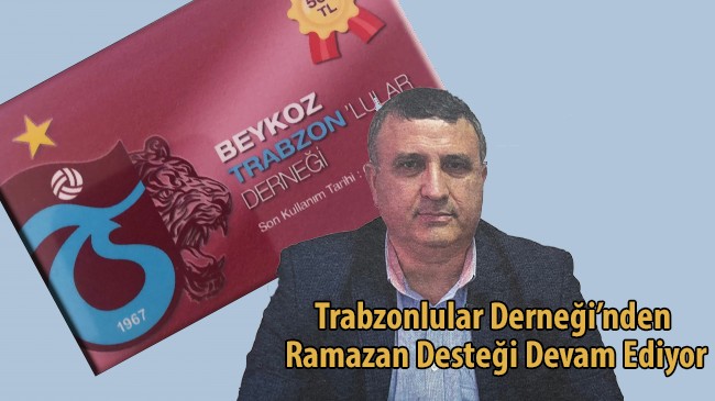 Trabzonlular Derneği’nden Ramazan Desteği Devam Ediyor