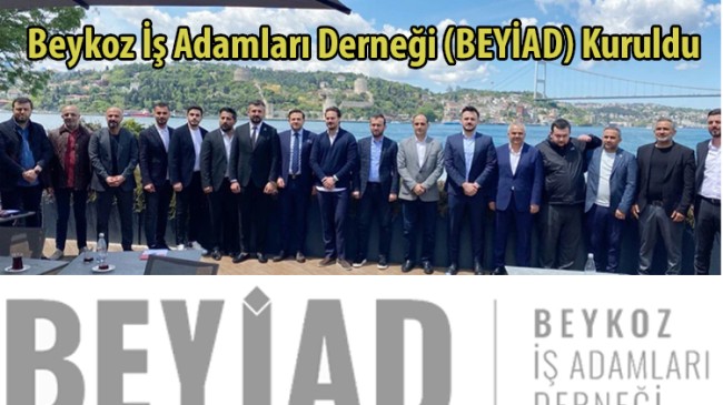 Beykoz İş Adamları Derneği (BEYİAD) Kuruldu