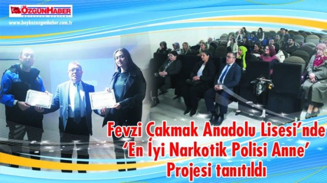 Fevzi Çakmak Anadolu Lisesi’nde ‘En İyi Narkotik Polisi Anne’ Projesi tanıtıldı