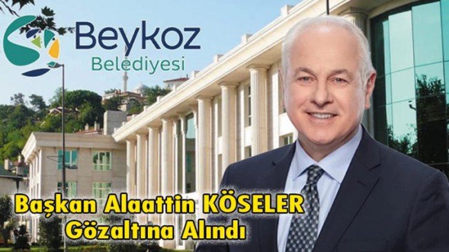 Belediye Başkanı Alaattin KÖSELER Gözaltına Alındı