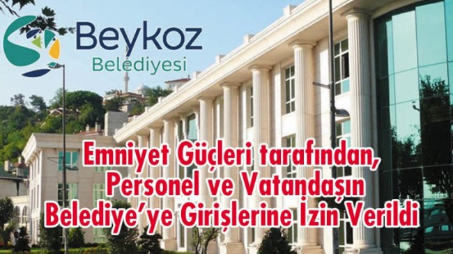 Emniyet Güçleri tarafından, Personel ve Vatandaşın Belediye’ye Girişlerine İzin Verildi