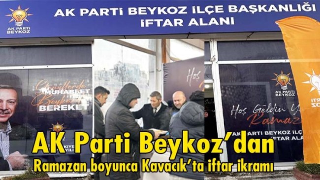 AK Parti Beykoz’dan Ramazan boyunca Kavacık’ta iftar ikramı